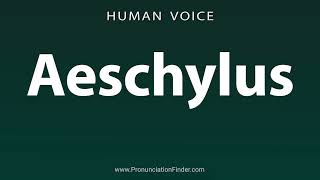 How To Pronounce Aeschylus [upl. by Inaoj855]