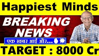 Happiest Minds  BREAKING NEWS🔥  Target  8000 Cr 🔴 Happiest MindsTechnologies Share News 🔴 SMKC [upl. by Sloatman]