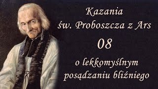 Kazania Św Proboszcza z Ars 08  O lekkomyślnym posądzaniu bliźniego [upl. by Brina]