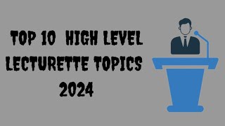 TOP 10 HIGH LEVEL LECTURETTE TOPICS 2024  SSB INTERVIEW [upl. by Cirad303]