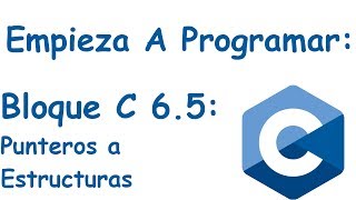 Bloque 65 Punteros a Estructuras y Funciones con Estructuras [upl. by Egiaf]