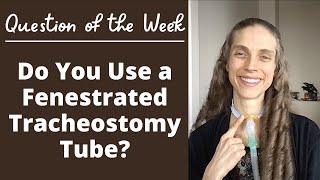 Question of the Week Do You Use a Fenestrated Tracheostomy Tube Life with a Vent [upl. by Philipines]