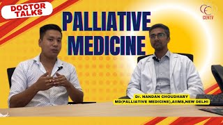 Doctor TalksEp2WHAT IS PALLIATIVE MEDICINE Dr Nandan Choudhary MD AIIMS Delhi 8292060587 [upl. by Baudin]