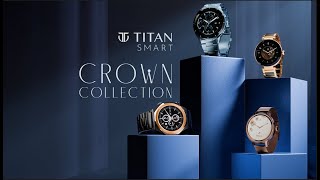 Titans 1st Premium Smartwatch Range CrownCollection TitanSmartwatch [upl. by Agemo]