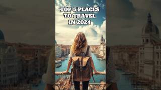 The Top 5 Places to Travel in 2024  Best Travel Destinations [upl. by Cila]