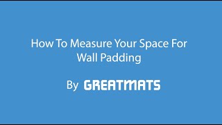 How To Measure Your Space For Wall Padding with Greatmats [upl. by Reave839]