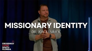 Crossway Loves South Florida Part 4  Missionary Identity  Dr Jon Elswick [upl. by Budding]