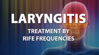 Laryngitis  RIFE Frequencies Treatment  Energy amp Quantum Medicine with Bioresonance [upl. by Malha]