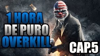 PAYDAY 2  1 HORA DE PURO OVERKILL  CAP5  DESTROZANDOGO BANKELECTION DAY  OVERKILL [upl. by Rizzi495]