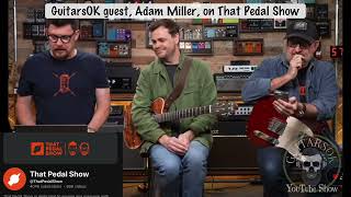 That Pedal Show answers my question Adam Miller guest [upl. by Isadora]