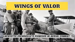 Wings of Valor Lafayette Escadrilles Pioneers in Aerial Combat  WWI Aviation History [upl. by Boffa328]