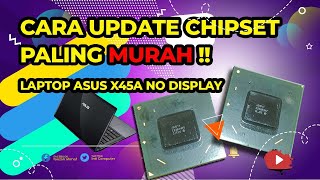 Cara Ganti amp Update Chipset Laptop Asus X45A Tidak Tampil  HM70 to HM76 Reball [upl. by Gerdeen]