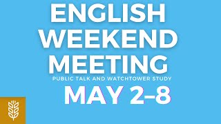 JW English Weekend Meeting May 28 Public Talk amp Watchtower [upl. by Devine105]