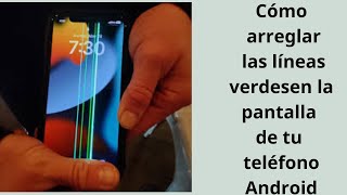 Cómo arreglar las líneas verdes en la pantalla de tu teléfono Android [upl. by Honig]