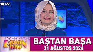 Elif Melek ile Baştan Başa  31 Ağustos 2024 [upl. by Notlehs]