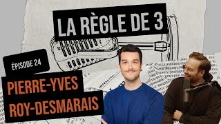 Ep 24  PierreYves RoyDesmarais  Règle de 3 podcast [upl. by Aley]