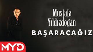 Mustafa Yıldızdoğan  Başaracağız [upl. by Courtenay682]