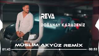 Doğanay Karadeniz  Reva  Müslim Akyüz Remix [upl. by Eidnew]