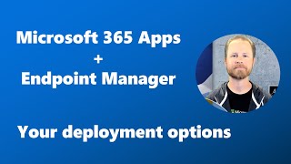 Explained  Your options for deploying Microsoft 365 Apps with Microsoft Intune [upl. by Callie413]