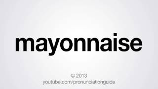 How to Pronounce Mayonnaise [upl. by Adnilab]