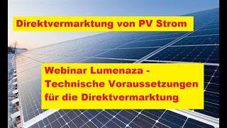 Direktvermarktung PV Webinar Lumenaza Technische Voraussetzungen für die Direktvermarktung [upl. by Owades]