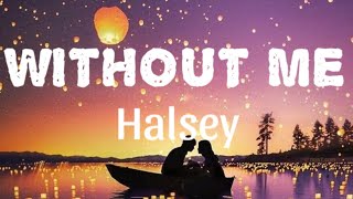 WITHOUT ME  HALSEY  OFFICIAL LYRIC VIDEO [upl. by Palumbo260]