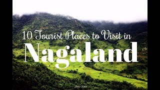 Best 10 Tourist Places to Visit in Nagaland [upl. by Orv]