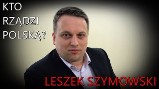 NA ŻYWO Kto rządzi Polską  Leszek Szymowski [upl. by Taddeusz]