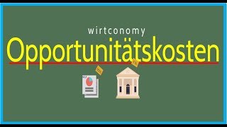 Opportunitätskosten einfach erklärt  Beispiele  wirtconomy [upl. by Janyte378]