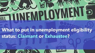 Claimant or Exhaustee  what unemployment eligibility status to pick What do those terms mean [upl. by Releyks]