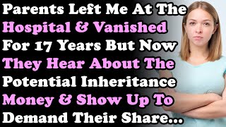 Parents Left Me At The Hospital amp Vanished For 17 Years But Now They Hear About Inheritance Money [upl. by Eizdnil396]