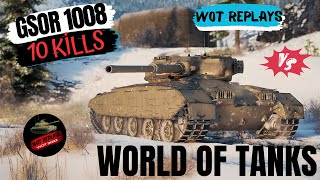 GSOR 1008s 10Kill Blitz 🏆  World of Tanks  Wot Replays [upl. by Lockhart191]