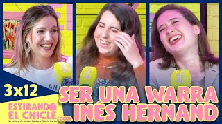 SER UNA WARRA con INÉS HERNAND  Estirando el chicle 3x12 [upl. by Ylhsa]