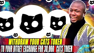 HOW TO WITHDRAW YOUR CATS TOKEN TO YOUR BITGET EXCHANGE FOR AN EXTRA 30000 CATS TOKEN [upl. by Cutter]