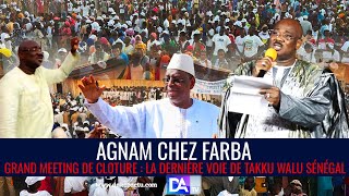 🛑 DIRECT  Urgent 🚨Agnam Chez Farba  Grand Meeting de cloture  La dernière voie de Takku Walu SN [upl. by Lan]