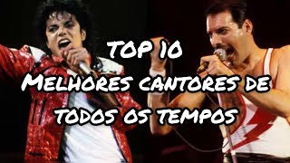 Top 10  Os melhores cantores de todos os tempos [upl. by Carine879]