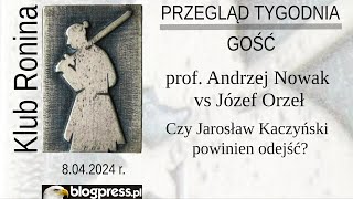 NA ŻYWO Prof Andrzej Nowak vs Józef Orzeł  Czy Jarosław Kaczyński powinien odejść Klub Ronina [upl. by Grevera]