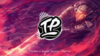 TroyBoi x Stooki Sound  Warrior [upl. by Nogam469]