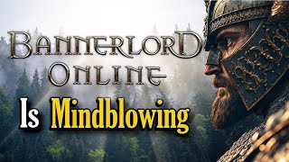 Bannerlord Online is Mindblowing [upl. by Yekram147]