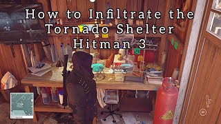 How to Infiltrate the Tornado Shelter in HITMAN 3 A StepbyStep Guide solution tutorial [upl. by Rodenhouse]