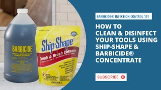 How to Clean amp Disinfect Your Tools Using ShipShape amp BARBICIDE® [upl. by Hsirrap87]