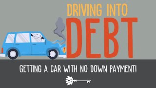 Episode 1 Driving into Debt Get a ZERO Down Payment Car Loan at a LOW Rate [upl. by Enirbas]