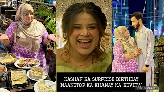 NaanStop Ka Khana Aur Kashaf ka surprise birthday￼ kashafansari [upl. by Mahan]