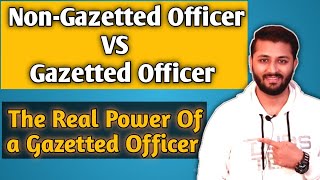 What Is Gazetted Officer  Power Of A Gazetted Officer  गज़ेटेड अफसर कौन होते है [upl. by Milly629]