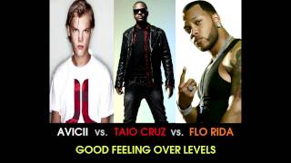 Avicii vs Taio Cruz vs Flo Rida  Good Feeling Over Levels Stelmix 4 Mashup Radio Edit [upl. by Suk267]