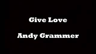 Give love andy grammer lyrics [upl. by Luwana509]