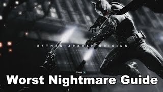 Batman Arkham Origins  Worst Nightmare Guide [upl. by Nelaf161]