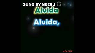 ALVIDA SONG SUNG BY NEERU 🎧🎵🎶✨ ✨ [upl. by Cirred480]