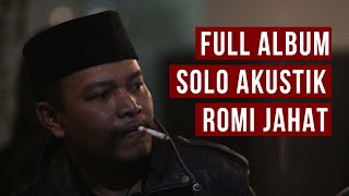 Full Album Lagu Akustik Romi Jahat [upl. by Cumine]