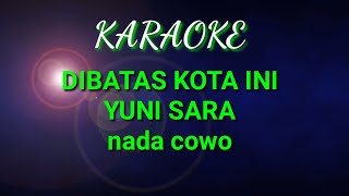 DIBATAS KOTA INI KARAOKE TOMMY J PISA nada cowo [upl. by Olson]